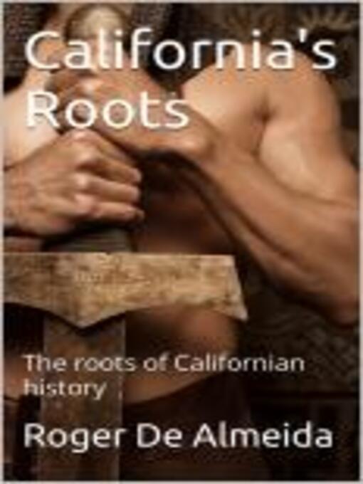 Title details for California's Roots by ROGER DE ALMEIDA - Available